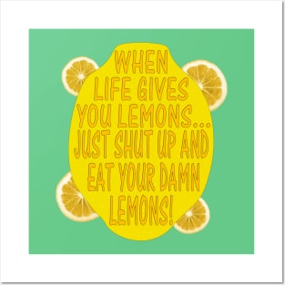 When Life Gives You Lemons... Posters and Art